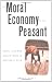 Books : The Moral Economy of the Peasant: Rebellion and Subsistence in Southeast Asia