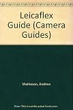 Leicaflex guide : how to use the Leicaflex, Leicaflex SL and SL2 cameras and their equipment