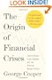 The Origin of Financial Crises: Central Banks, Credit Bubbles, and the Efficient Market Fallacy (Vintage)