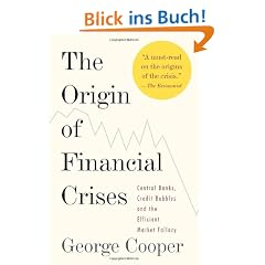The Origin of Financial Crises: Central Banks, Credit Bubbles, and the Efficient Market Fallacy (Vintage)