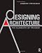 Designing Architecture: The Elements of Process