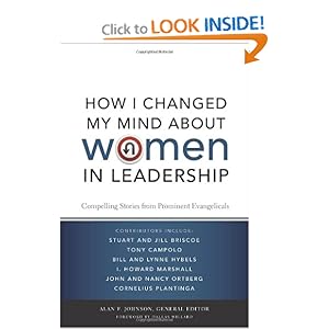 How I Changed My Mind about Women in Leadership: Compelling Stories from Prominent Evangelicals