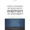 How I Changed My Mind About Women In Leadership: Compelling Stories From Prominent Evangelicals