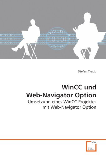 VDM Verlag WinCC und Web-Navigator Option: Umsetzung eines WinCC Projektes mit Web-Navigator Option