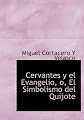 Cervantes y el Evangelio, o, el simbolismo del Quijote