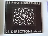 23 photographers, 23 directions : [catalogue of] the Kirklands International Photographic Exhibition at the Walker Art Gallery, William Brown Street, Liverpool, 1978