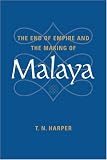 The End of Empire and the Making of Malaya