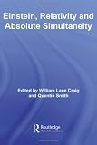 Einstein, Relativity and Absolute Simultaneity (Routledge Studies in Contemporary Philosophy)