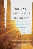 (BENEATH THE SANDS OF EGYPT: ADVENTURES OF AN UNCONVENTIONAL ARCHAEOLOGIST ) BY Ryan, Donald P. (Author) Paperback Published on (07 , 2011)