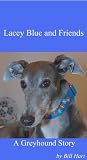 Lacey Blue and Friends, A Greyhound Story