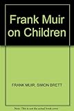 Frank Muir on children