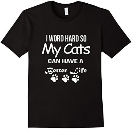 Men's I work hard so my cats can have a better life T-shirt 3XL Black