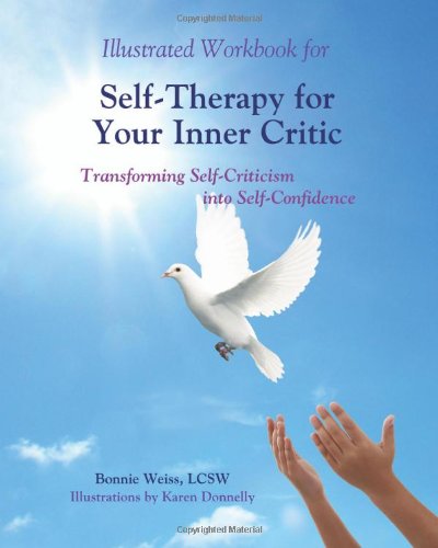 Illustrated Workbook for Self-Therapy for Your Inner Critic: Transforming Self-Criticism into Self-Confidence Book Image