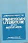 An Introduction to the Franciscan Literature of the Middle Ages