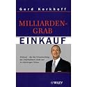 Milliardengrab Einkauf: Einkauf - die Top-Verantwortung des Unternehmers nicht nur in schwierigen Zeiten 2., aktualisierte und erweiterte Auflage