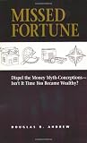 Buy : Missed Fortune: Dispel the Money Myth-Conceptions--Isnt It Time You Became Wealthy?