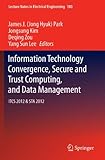 Information technology convergence, secure and trust computing, and data management : ITCS 2012 & STA 2012