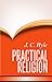 Practical Religion: Being Plain Papers on the Daily Duties, Experience, Dangers, and Privileges of Professing Christians