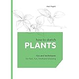 how to sketch plants tips and techniques for fast fun freehand drawing