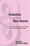 Evolution and the New Gnosis: Anti-establishment Essays on KnowledgeScience, Religion and Causal Logic