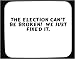 The election can't be broken! We just fixed it. Decorated Mouse Pad