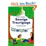 Sonnige Traurigtage: Illustriertes Kinderfachbuch f�r Kinder psychisch kranker Eltern und deren Bezugspersonen