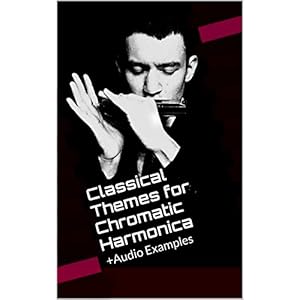 Classical Themes for Chromatic Harmonica: +Audio Examples + Harmonica Tabs