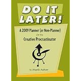 Do It Later! A 2009 Planner (or Non-Planner) for the Creative Procrastinatorby Mark Asher