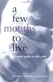 A Few Months to Live: Different Paths to Life's End