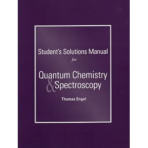 Student Solutions Manual for Quantum Chemistry and Spectroscopy for Quantum Chemistry and... by Tom Engel