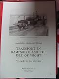 Transport in Hampshire and the Isle of Wight : a guide to the records