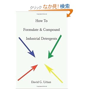 【クリックでお店のこの商品のページへ】How To Formulate & Compound Industrial Detergents: David G. Urban: 洋書