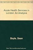 Acute health services in London : an analysis