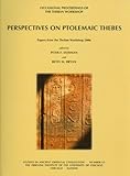 Perspectives on Ptolemaic Thebes : papers from the Theban Workshop 2006
