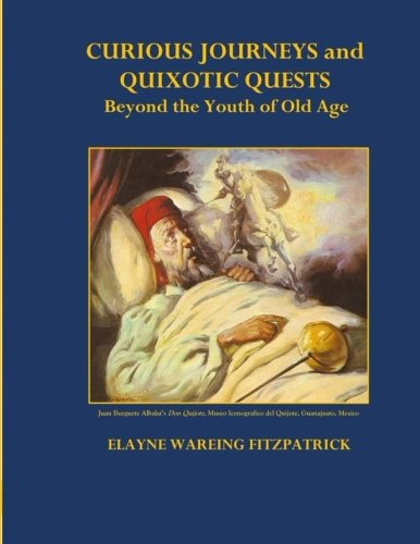 Curious Journeys and Quixotic Quests, Black and White Edition: Beyond the Youth of Old Age