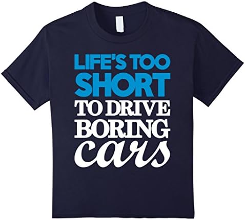Kids Life's too short to drive boring cars shirt 6 Navy