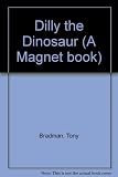 Dilly the dinosaur : stories of the world's naughtiest dinosaur