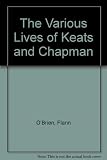 The various lives of Keats and Chapman ; and, The brother