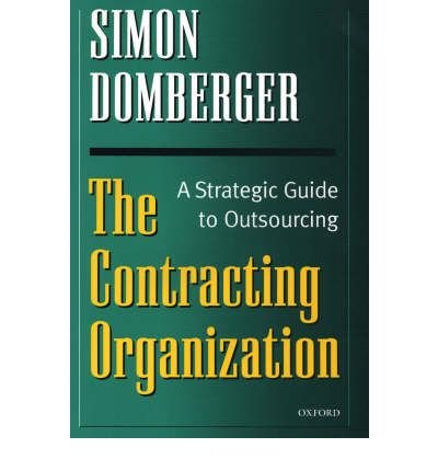 [(The Contracting Organization: A Strategic Guide to Outsourcing )] [Author: Simon Domberger] [Feb-1999]