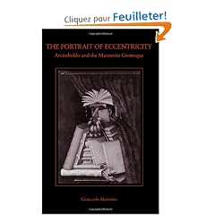 Portrait of Eccentricity: Arcimboldo and the Mannerist Grotesque
