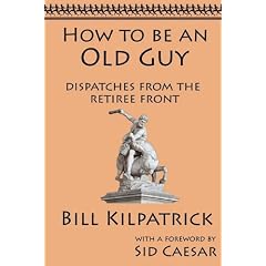 How to be an Old Guy: Dispatches from the Retiree Front