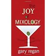 The Joy of Mixology: The Consummate Guide to the Bartender's Craft
