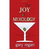 The Joy of Mixology: The Consummate Guide to the Bartender's Craftby Gaz Regan
