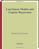 Log-Linear Models and Logistic Regression (Springer Texts in Statistics)