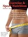 Exercise & Sport Nutrition: Principles, Promises, Science & Recommendations
