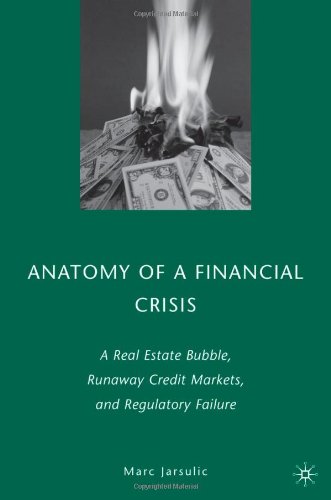 Anatomy of a Financial Crisis: A Real Estate Bubble - Runaway Credit Markets - and Regulatory Failure