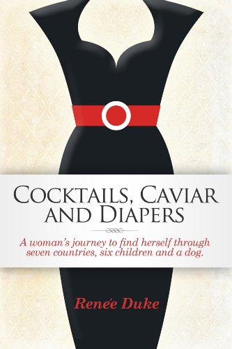Cocktails, Caviar and Diapers by Renee Duke