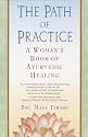 The Path of Practice: A Woman's Book of Ayurvedic Healing