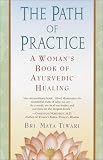 The Path of Practice: A Woman's Book of Ayurvedic Healing