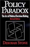 Policy Paradox: The Art of Political Decision Making, Revised Edition